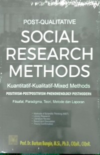 Image of POST- QUALITATIVE SOCIAL RESEARCH METHODS : Kuantitatif-Kualitatif-Mixed Methods 
Positivism-Postpositicm-Phenomology- Postmodern 
Filsafat, Paradigma, Teori, Metode dan Laporan